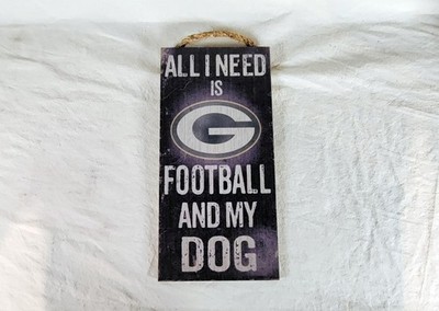 Green Bay Packers All I Need Is Football and My Dog Wood Hanging Sign 6x12